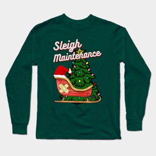 Sleigh Maintenance - Christmas Humor Long Sleeve T-Shirt